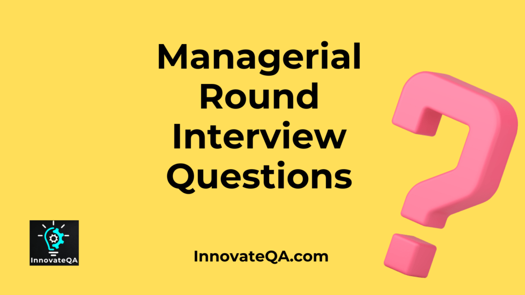 Managerial Round Interview Questions - InnovateQA