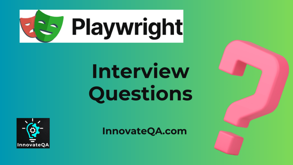 🤖 🔝 7️⃣5️⃣ Playwright Interview Questions 2024 🚀 - InnovateQA